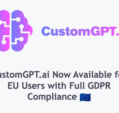 CustomGPT.ai Expands to EU with Full GDPR Compliance