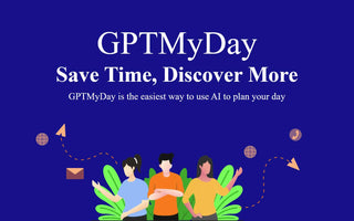 Exploring the World of AI-Driven Day Planning with GPTMyDay